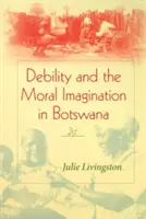 Az elesettség és az erkölcsi képzelet Botswanában - Debility and the Moral Imagination in Botswana