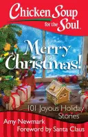 Csirkeleves a léleknek: Boldog karácsonyt!: 101 vidám ünnepi történet - Chicken Soup for the Soul: Merry Christmas!: 101 Joyous Holiday Stories