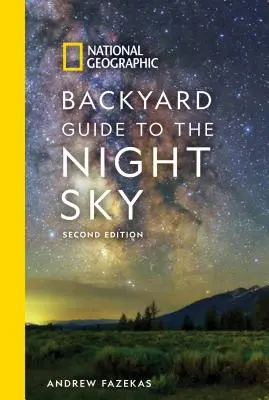 National Geographic Backyard Guide to the Night Sky, 2. kiadás - National Geographic Backyard Guide to the Night Sky, 2nd Edition