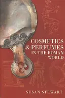 Kozmetikumok és parfümök a római világban - Cosmetics & Perfumes in the Roman World