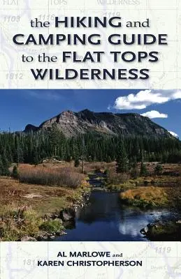 A Flat Tops Wilderness túra- és kempingkalauz a Flat Tops Wildernesshez - The Hiking and Camping Guide to the Flat Tops Wilderness