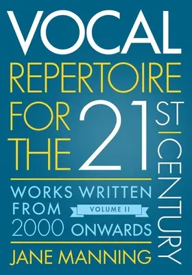 Vokális repertoár a huszonegyedik század számára, 2. kötet: 2000-től kezdve írt művek - Vocal Repertoire for the Twenty-First Century, Volume 2: Works Written from 2000 Onwards