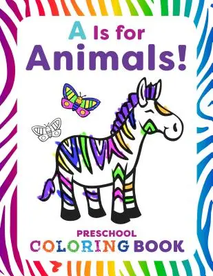 A mint állat!: Óvodai kifestőkönyv - A is for Animals!: Preschool Coloring Book