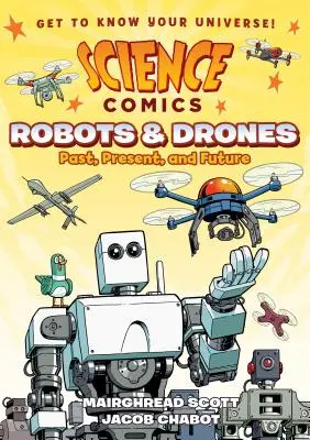 Tudományos képregények: Robotok és drónok: Múlt, jelen és jövő - Science Comics: Robots and Drones: Past, Present, and Future