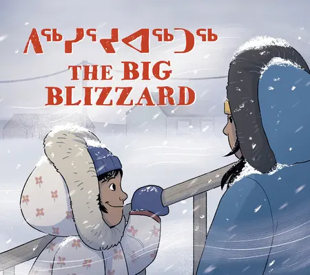 A nagy hóvihar: Kétnyelvű inuktitut és angol kiadás - The Big Blizzard: Bilingual Inuktitut and English Edition