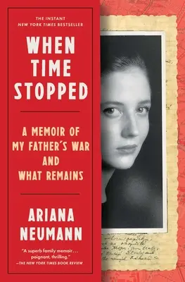 Amikor megállt az idő: A Memoir of My Father's War and What Remains (Apám háborúja és ami megmaradt) - When Time Stopped: A Memoir of My Father's War and What Remains