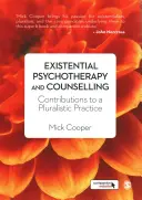 Egzisztenciális pszichoterápia és tanácsadás: Hozzájárulások a pluralista gyakorlathoz - Existential Psychotherapy and Counselling: Contributions to a Pluralistic Practice