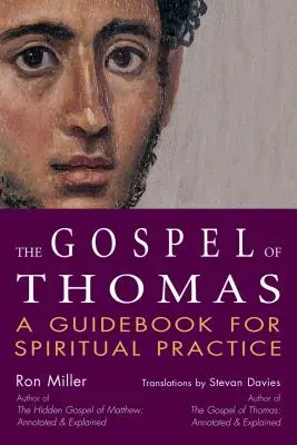 Tamás evangéliuma: Útmutató a spirituális gyakorlathoz - The Gospel of Thomas: A Guidebook for Spiritual Practice