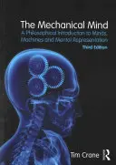 A mechanikus elme: Filozófiai bevezetés az elmék, a gépek és a mentális reprezentációk világába - The Mechanical Mind: A Philosophical Introduction to Minds, Machines and Mental Representation