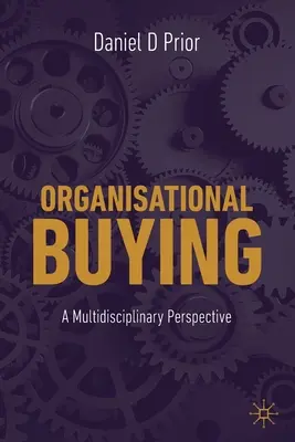 Szervezeti vásárlás: Multidiszciplináris perspektíva - Organisational Buying: A Multidisciplinary Perspective