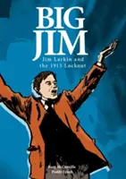 Big Jim: Jim Larkin és az 1913-as lockout - Big Jim: Jim Larkin and the 1913 Lockout