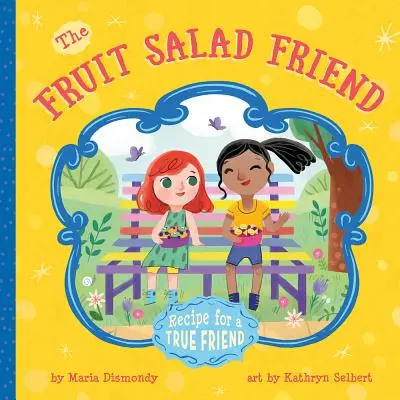 A gyümölcssalátás barát: Egy igaz barát receptje - The Fruit Salad Friend: Recipe for a True Friend