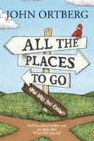 Az összes hely, ahová el lehet menni . . . Honnan fogod tudni? - All the Places to Go . . . How Will You Know?