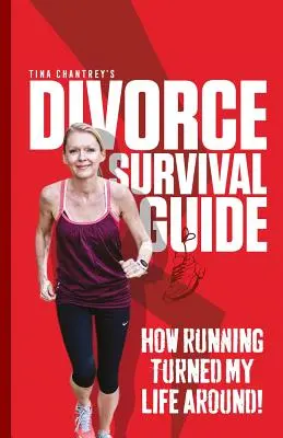 Tina Chantrey válási túlélési útmutatója: Hogyan fordította meg az életemet a futás! - Tina Chantrey's Divorce Survival Guide: How Running Turned my Life Around!