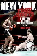 New York-i bunyós éjszakák: A Century of Iconic Big Apple Buts: A Century of Iconic Big Apple Bouts - New York Fight Nights: A Century of Iconic Big Apple Bouts