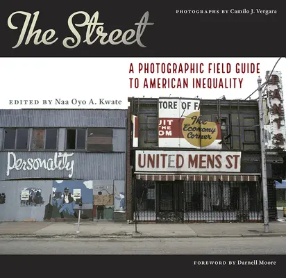 Az utca: A Photographic Field Guide to American Inequality (Fényképes terepszemle az amerikai egyenlőtlenségről) - The Street: A Photographic Field Guide to American Inequality