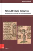 Kampf, Streit Und Konkurrenz: Wettkampfe ALS Erzahlformen Der Pluralisierung in Maren