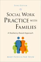 Szociális munka gyakorlata családokkal: A Resiliencia-alapú megközelítés - Social Work Practice with Families: A Resiliency-Based Approach