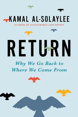 Visszatérés: Miért megyünk vissza oda, ahonnan jöttünk - Return: Why We Go Back to Where We Come from