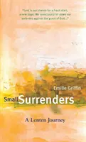 Kis megadások: Egy böjti utazás - Small Surrenders: A Lenten Journey