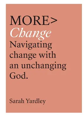 További változás: Navigating Change with an Unchanging God - More Change: Navigating Change with an Unchanging God