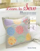 Learn to Sew to Sew: 25 gyors és egyszerű varrással kapcsolatos projekt a kezdéshez - Learn to Sew: 25 Quick and Easy Sewing Projects to Get You Started