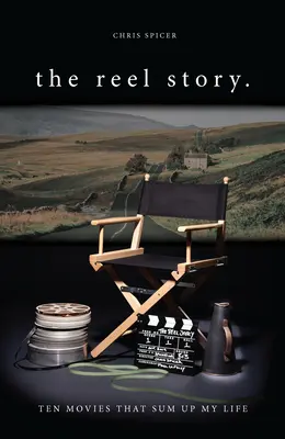 The Reel Story: Tíz film, amely összefoglalja az életemet - The Reel Story: Ten Movies That Sum Up My Life