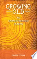 Megöregedni: Az öregedés spirituális dimenziói - Growing Old: The Spiritual Dimensions of Ageing