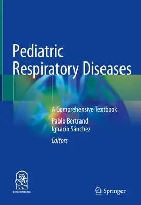 Gyermekkori légzőszervi betegségek: A Comprehensive Textbook - Pediatric Respiratory Diseases: A Comprehensive Textbook