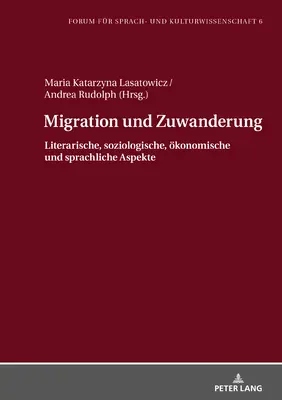 Migration Und Zuwanderung: Literarische, Soziologische, Oekonomische Und Sprachliche Aspekte