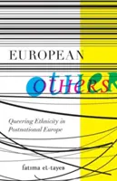 Európai mások - Queering Ethnicity in Postnational Europe (Az etnicitás queerizálása a posztnacionális Európában) - European Others - Queering Ethnicity in Postnational Europe