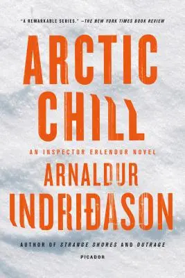 Arctic Chill: Egy Erlendur felügyelő regénye - Arctic Chill: An Inspector Erlendur Novel