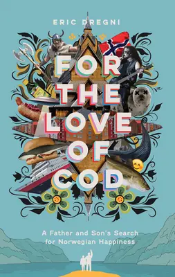 For the Love of Cod: Egy apa és fia a norvég boldogság keresése - For the Love of Cod: A Father and Son's Search for Norwegian Happiness