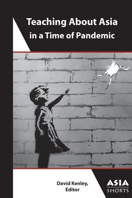 Tanítás Ázsiáról a járvány idején - Teaching about Asia in a Time of Pandemic