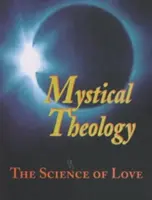 Misztikus teológia: A szeretet tudománya - Mystical Theology: The Science of Love