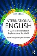 Nemzetközi angol: A Guide to Varieties of English Around the World (Útmutató az angol nyelvváltozatokhoz a világ minden táján) - International English: A Guide to Varieties of English Around the World