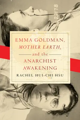 Emma Goldman, a Földanya és az anarchista ébredés - Emma Goldman, Mother Earth, and the Anarchist Awakening