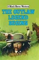 A törvényen kívüli legenda kezdődik - Outlaw Legend Begins