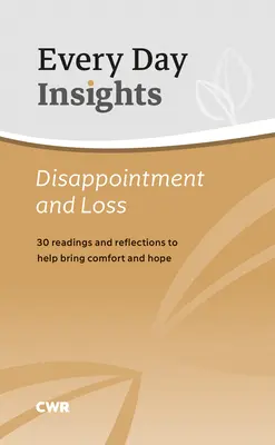 Mindennapi betekintések: Csalódás és veszteség: 30 olvasmány és elmélkedés, amelyek segítenek vigaszt és reményt nyújtani - Every Day Insights: Disappointment & Loss: 30 Readings and Reflections to Help Bring Comfort and Hope