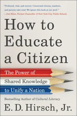 Hogyan neveljünk állampolgárt? A közös tudás ereje a nemzet egyesítésében - How to Educate a Citizen: The Power of Shared Knowledge to Unify a Nation