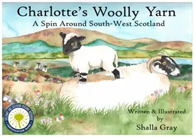 Charlotte gyapjas fonala - Pörgés Délnyugat-Skócia körül - Charlotte's Woolly Yarn - A Spin Around South West Scotland