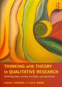 Elméleti gondolkodás a kvalitatív kutatásban: Az adatok több nézőpontból történő szemlélése - Thinking with Theory in Qualitative Research: Viewing Data Across Multiple Perspectives