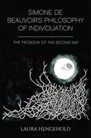 Simone de Beauvoir individuációfilozófiája: A második nem problémája - Simone de Beauvoir's Philosophy of Individuation: The Problem of the Second Sex