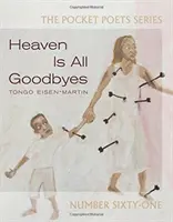 A mennyország minden búcsú: Pocket Poets No. 61 - Heaven Is All Goodbyes: Pocket Poets No. 61