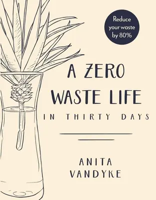 Zéró hulladékmentes élet: harminc nap alatt - A Zero Waste Life: In Thirty Days