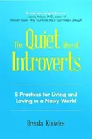 Az introvertáltak csendes felemelkedése: 8 gyakorlat a zajos világban való élethez és szeretethez (Erősítsd meg a kapcsolataidat) - The Quiet Rise of Introverts: 8 Practices for Living and Loving in a Noisy World (Strengthen Your Relationships)