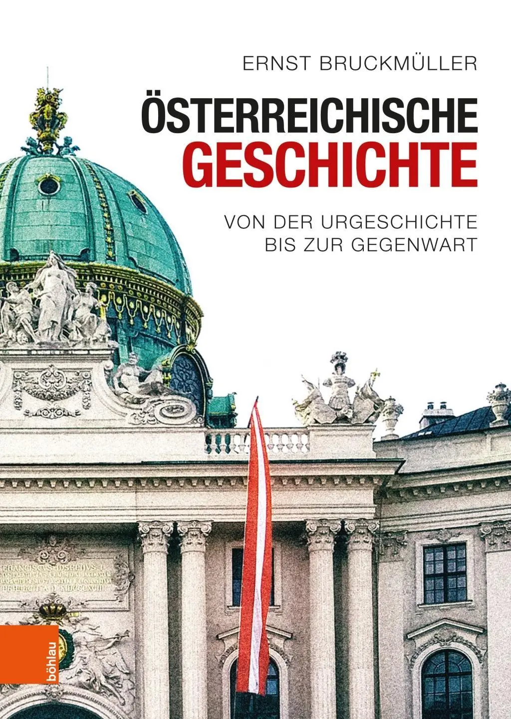 Osterreichische Geschichte: Von Der Urgeschichte Bis Zur Gegenwart