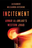 Felbuzdulás: Anwar Al-Awlaki nyugati dzsihádja - Incitement: Anwar Al-Awlaki's Western Jihad