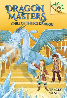 A jégsárkány hidegsége: A Branches Book (Dragon Masters #9) (Könyvtári kiadás), 9 - Chill of the Ice Dragon: A Branches Book (Dragon Masters #9) (Library Edition), 9