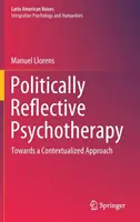 Politikailag reflektív pszichoterápia: Egy kontextualizált megközelítés felé - Politically Reflective Psychotherapy: Towards a Contextualized Approach